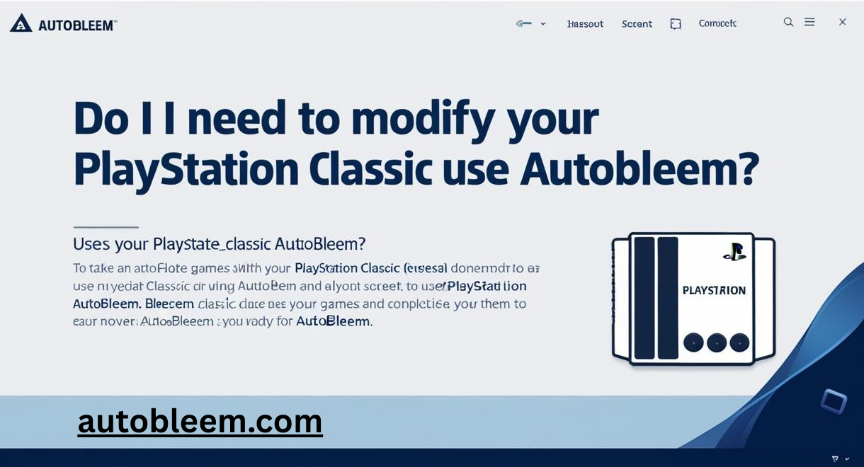 Do I need to modify my PlayStation Classic to use AutoBleem?