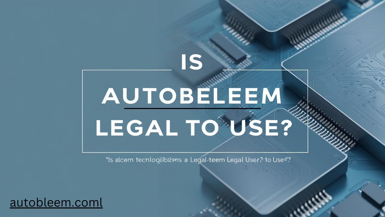 Is AutoBleem legal to use?